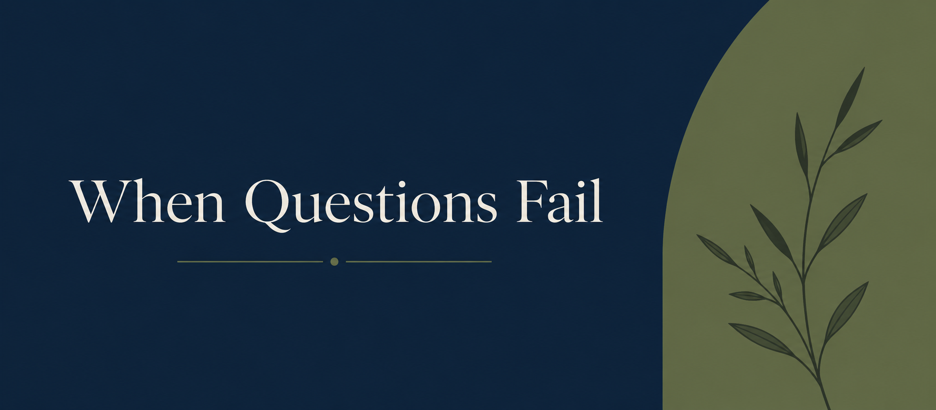 When Questions Fail