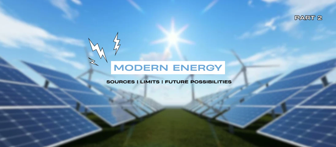 Modern Energy: Sources, Limits, and Possibilities