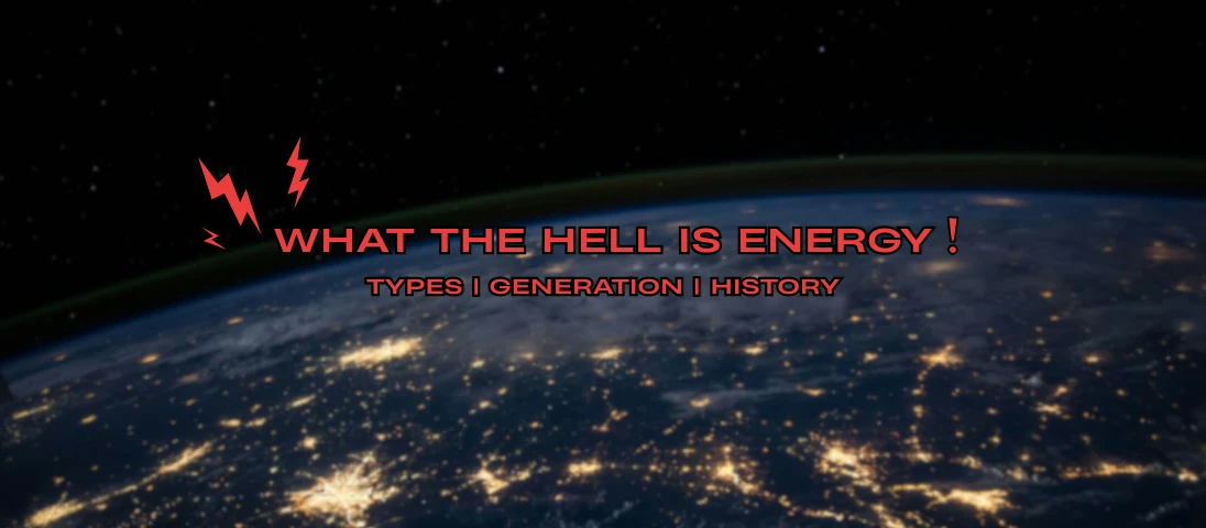 Energy Explained: Types, Generation, and History